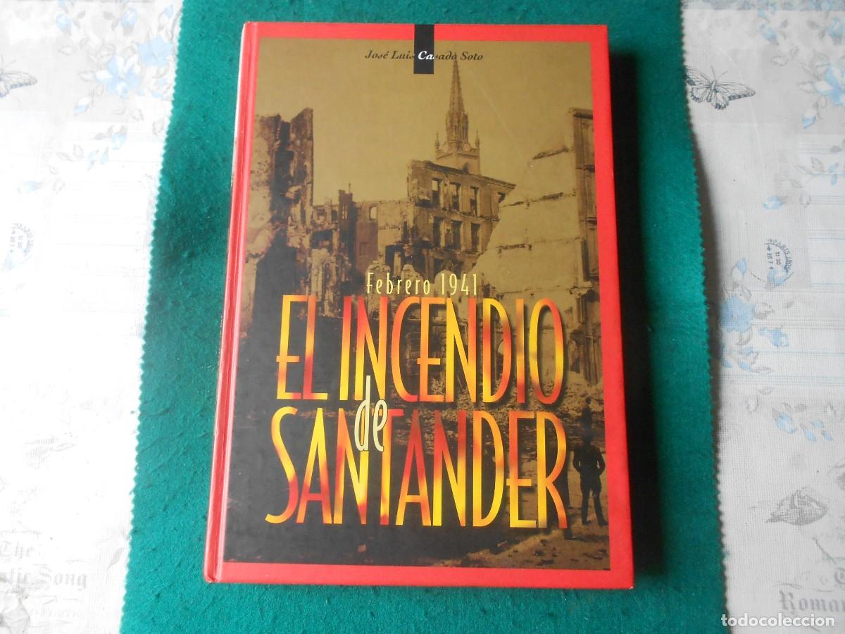 Libros de segunda mano: EL INCENDIO DE SANTANDER / FEBRERO 1941 - JOS&Eacute; LUIS CASADO SOTO - 2001