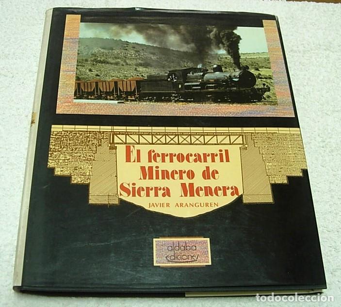 Libros de segunda mano: Libro EL FERROCARRIL MINERO DE SIERRA MENERA de Javier Aranguren Aldaba Ediciones 1988