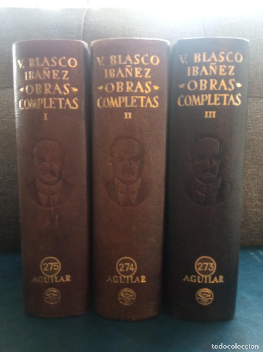 Libros de segunda mano: VICENTE BLASCO IB&Aacute;&Ntilde;EZ - OBRAS COMPLETAS I, II, III. AGUILAR, 1949.