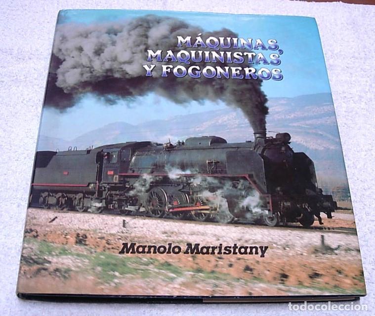 Libros de segunda mano: Libro MAQUINAS MAQUINISTAS Y FOGONEROS de Manolo Maristany Fundaci&oacute;n Ferrocarriles Espa&ntilde;oles 1985