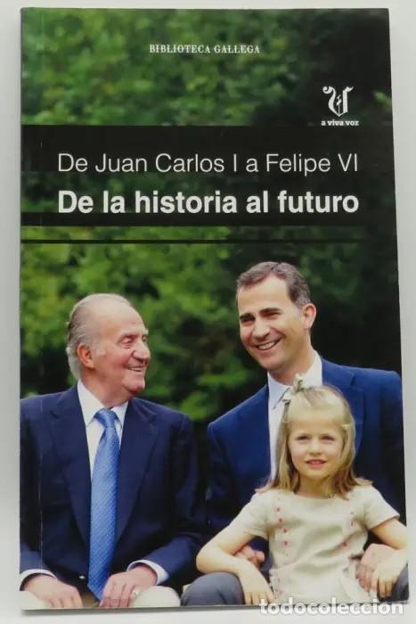 Livres d'occasion: DE JUAN CARLOS I a FELIPE VI. DE la HISTORIA al FUTURO - ELADIO RODRIGUEZ - Sin Especificar