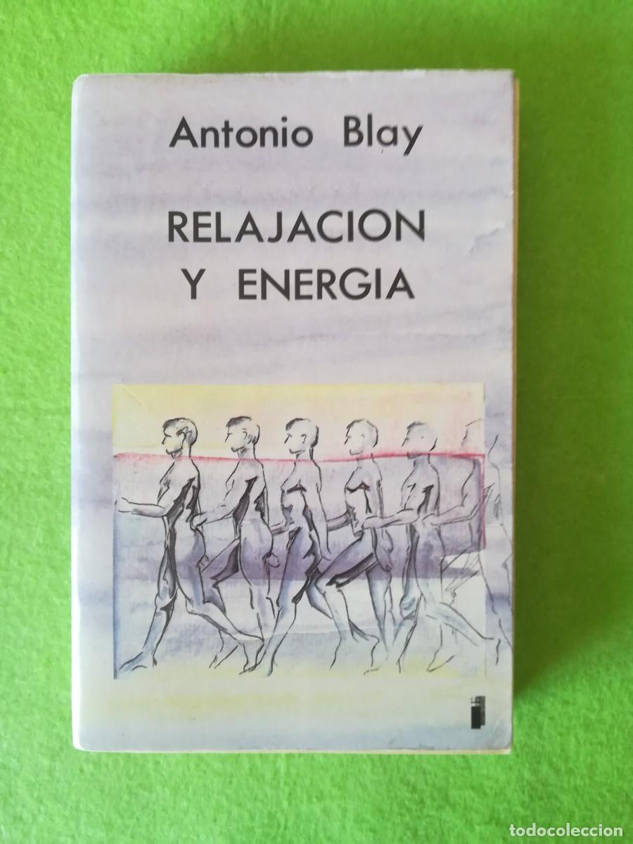 Libros de segunda mano: Relajacion y energia Antonio Blay indigo 1988