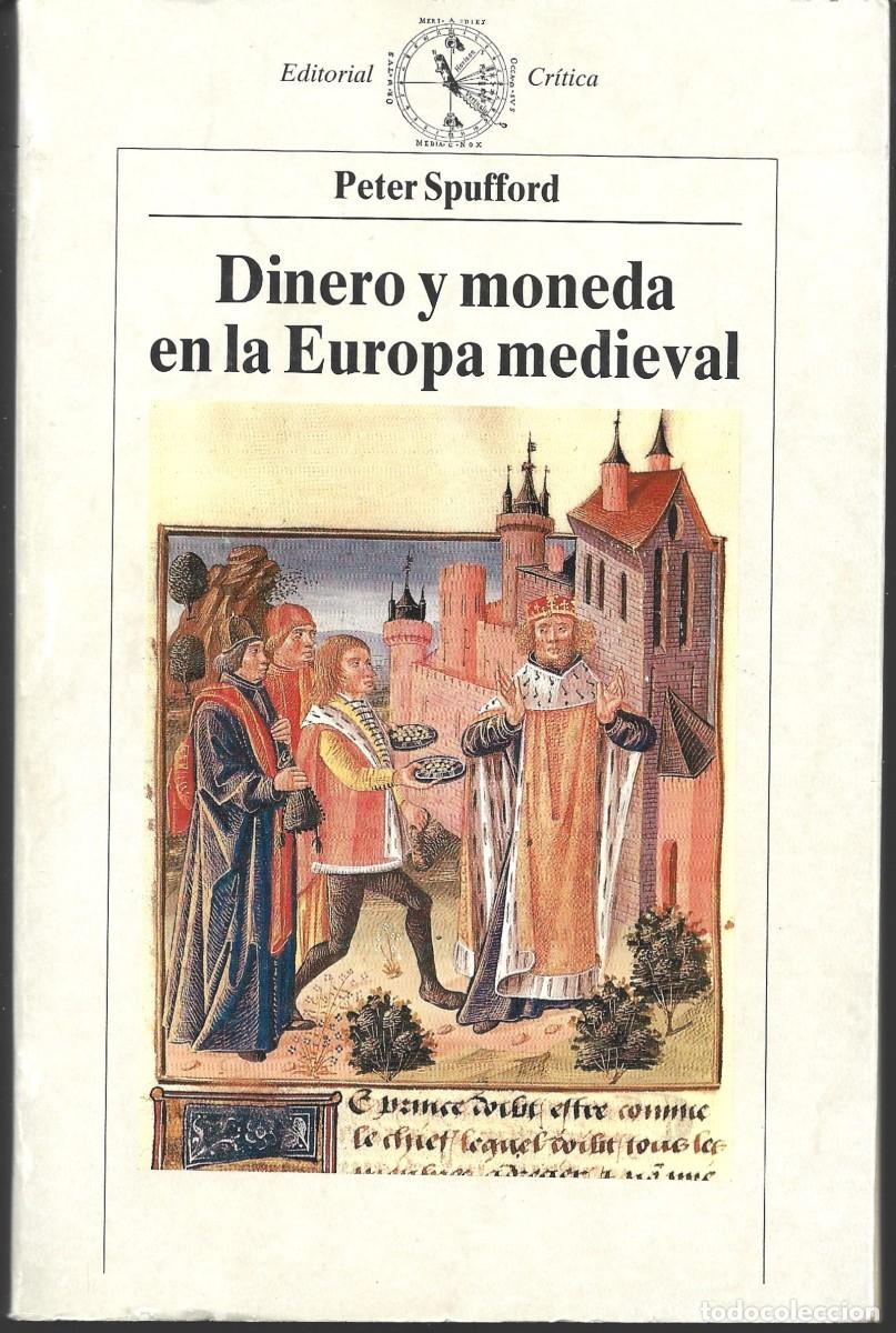 Libros de segunda mano: Peter SPUFFORD : Dinero y moneda en la Europa medieval. (Traducci&oacute;n de Enrique Gavil&aacute;n. 1991)