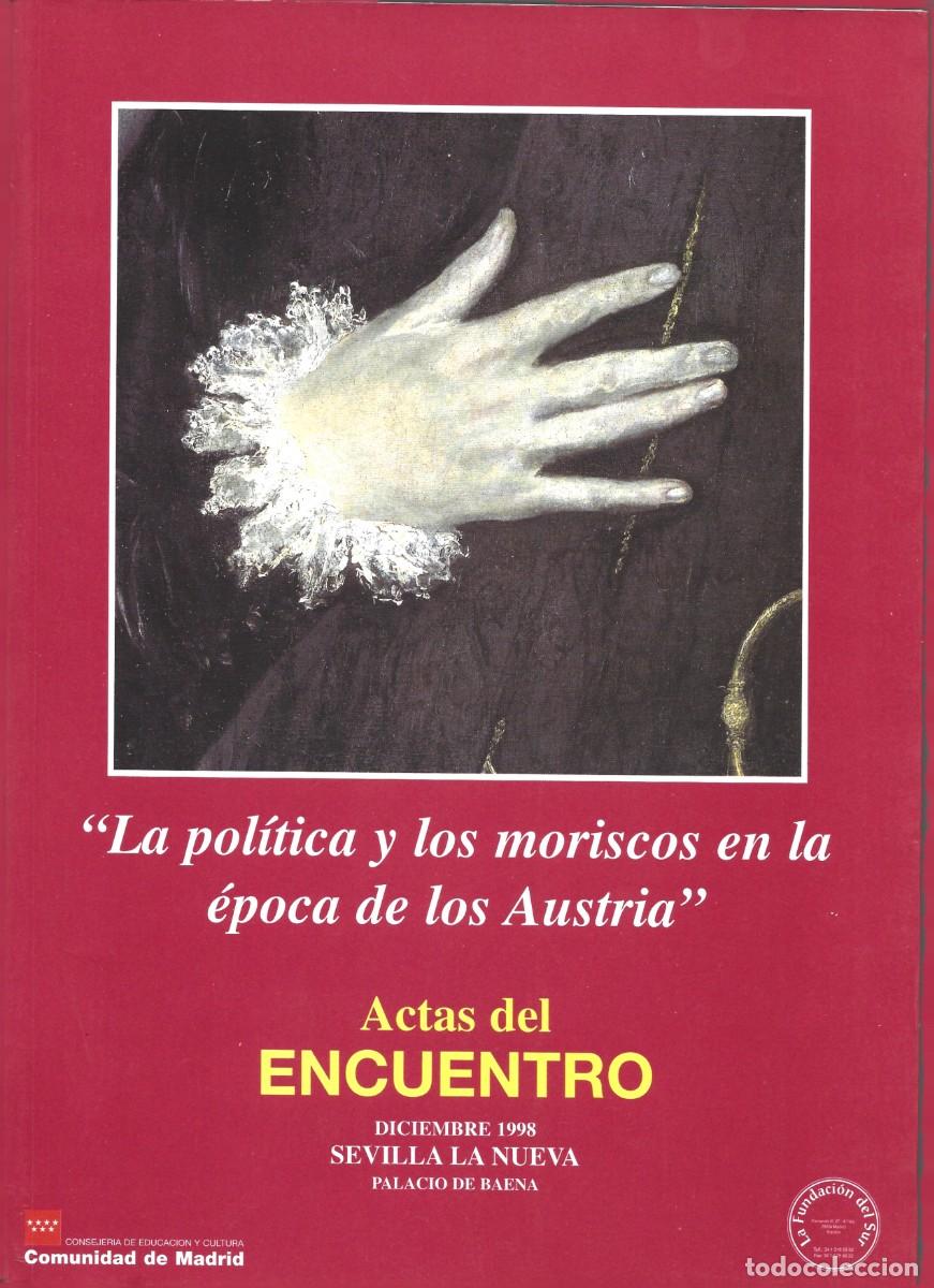 Libros de segunda mano: Rodolfo GIL GRIMAU (Dir.) : La pol&iacute;tica y los moriscos en la &eacute;poca de los Austrias. (Madrid, 1999)
