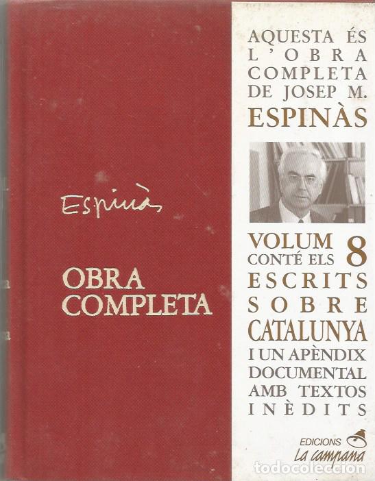 Libros de segunda mano: JOSEP M. ESPIN&Agrave;S-OBRA COMPLETA-VOLUM 8 ESCRITS SOBRE CATALUNYA