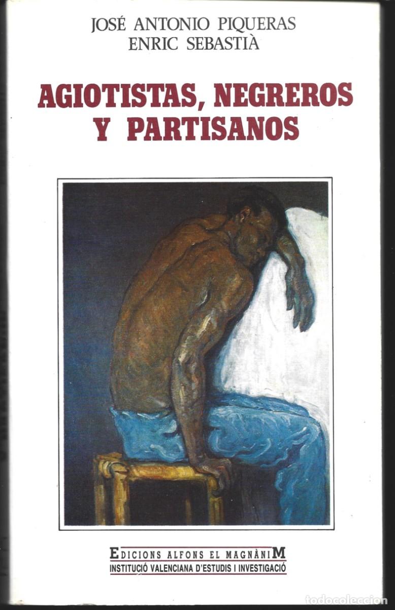 Libros de segunda mano: J. A. PIQUERAS / Enric SEBASTI&Agrave; : Agiotistas, negreros y partisanos (Eds. Alfons el Magn&agrave;nim, 1991)