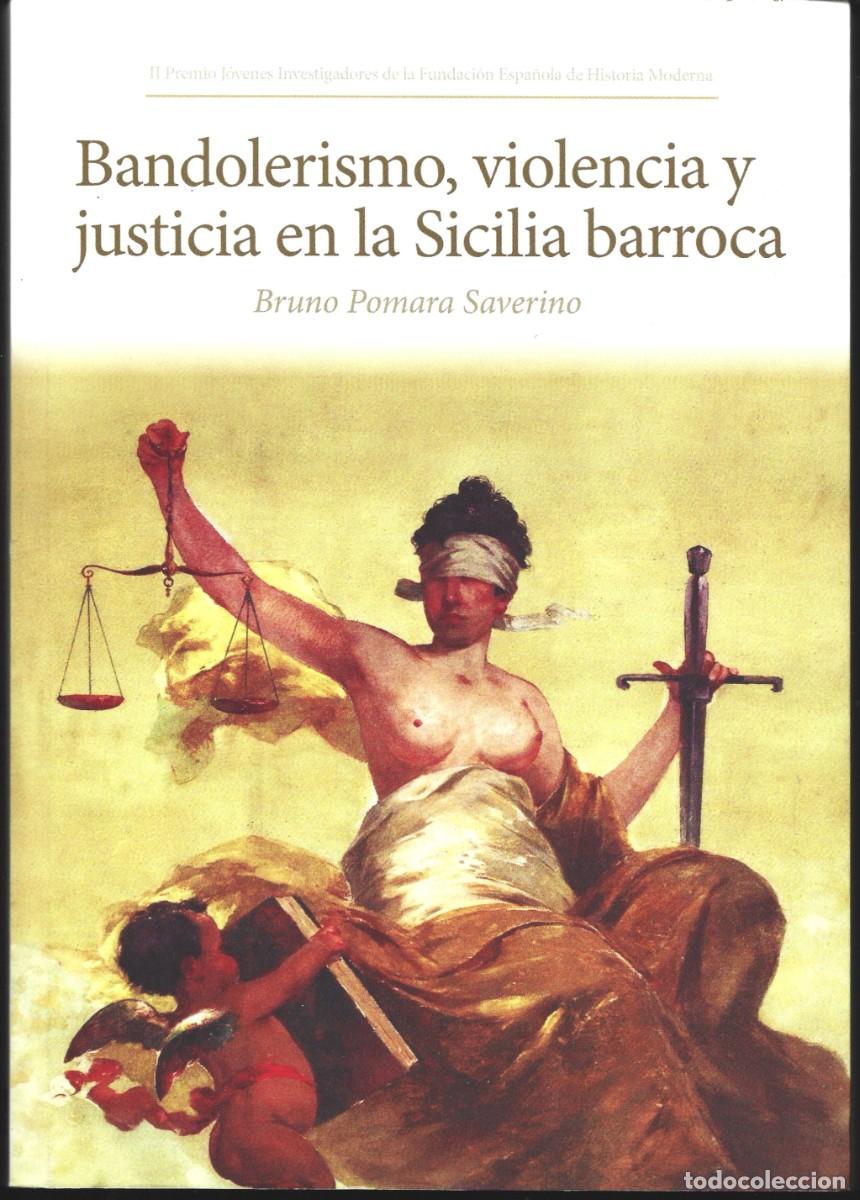 Libros de segunda mano: Bruno POMARA SAVERINO : Bandolerismo, violencia y justicia en la Sicilia barroca. (2012)