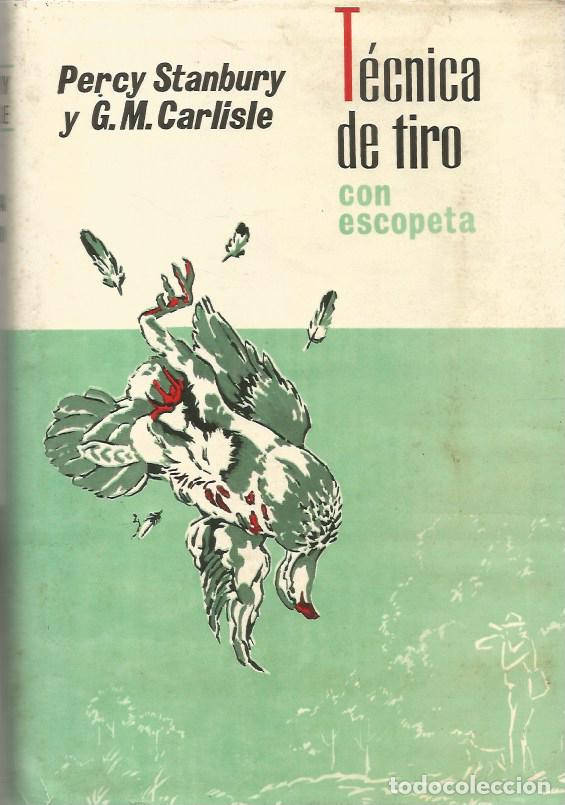 Libros de segunda mano: T&Eacute;CNICA DE TIRO CON ESCOPETA - PERCY STANBURY y G.M. CARLISLE