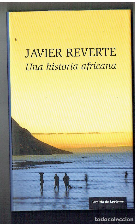 Libros de segunda mano: JAVIER REVERTE. UNA HISTORIA AFRICANA. CIRCULO LECTORES, 2007. (P/B71.)