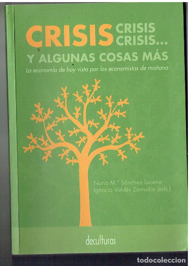 Libros de segunda mano: CRISIS, CRISIS, CRISIS. Y ALGUNAS COSAS MAS. NURIA Ma. S&Aacute;NCHEZ . DECULTURAS, 2010. (P/B71.)
