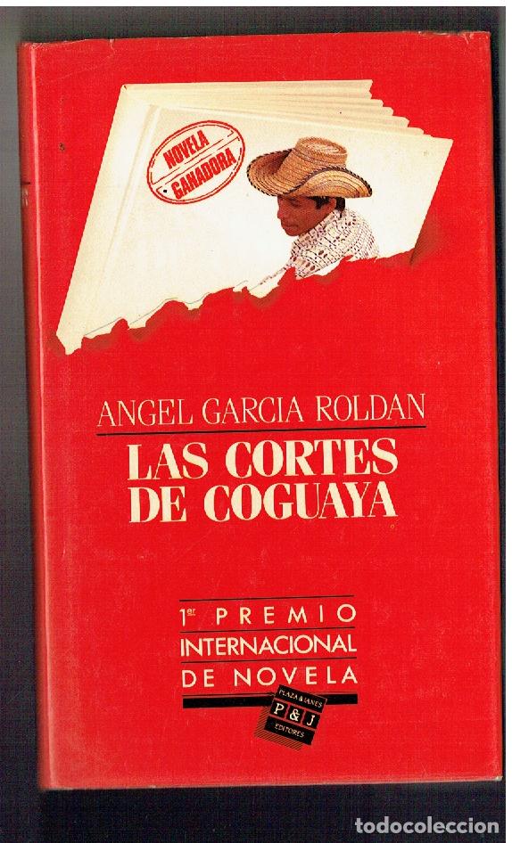 Libros de segunda mano: LAS CORTES DE COGUAYA. &Aacute;NGEL GARC&Iacute;A ROLD&Aacute;N. PLAZA JAN&Eacute;S. 1985. (P/B71.)