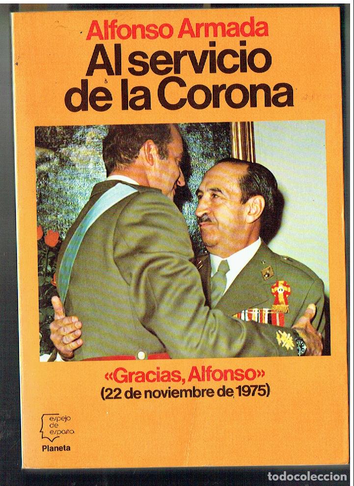 Libros de segunda mano: ALFONSO ARMADA. AL SERVICIO DE LA CORONA. &uml;GRACIAS, ALFONSO&uml;. 22 NOVIEMBRE 1975. (P/B71.)