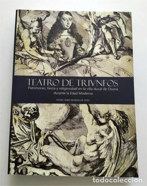 Gebrauchte B&uuml;cher: Teatro de triunfos. Patrimonio, fiesta y religiosidad en la villa ducal de Osuna en la Edad Moderna