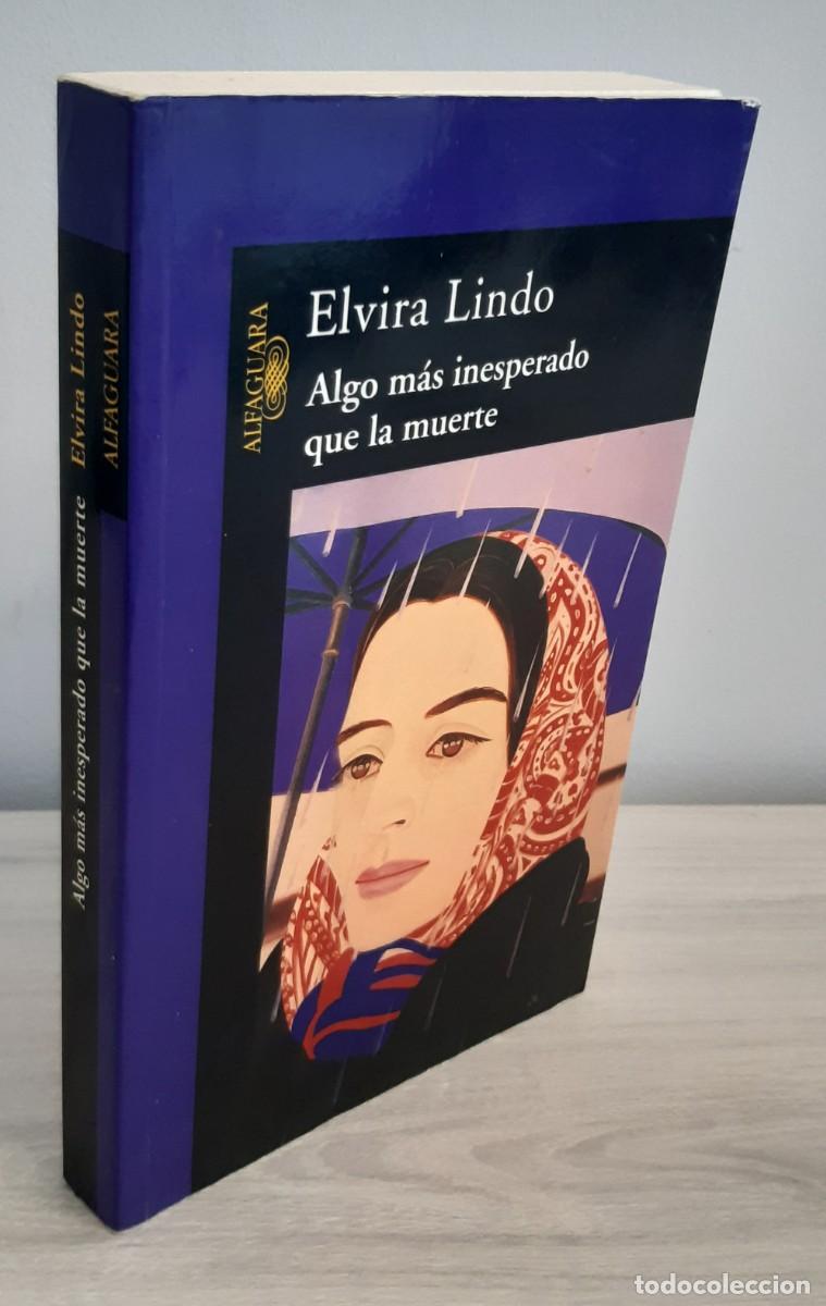 Libros de segunda mano: ALGO M&Aacute;S INESPERADO QUE LA MUERTE - ELVIRA LINDO - DEDICADO POR LA AUTORA