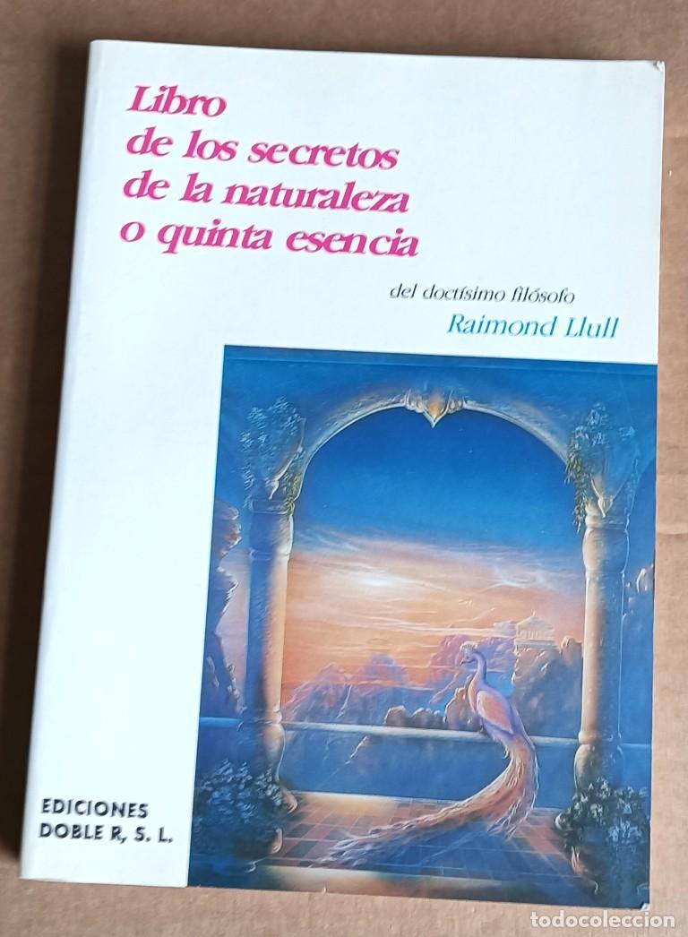 Libros de segunda mano: LIBRO DE LOS SECRETOS DE LA NATURALEZA O QUINTA ESENCIA - Taimond Llull - Ed. Doble