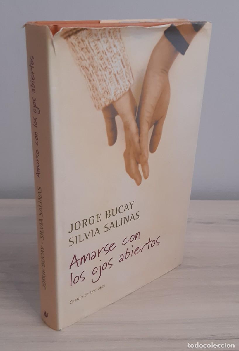 Libros de segunda mano: AMARSE CON LOS OJOS ABIERTOS - JORGE BUCAY / SILVIA SALINAS - FIRMADO POR EL AUTOR
