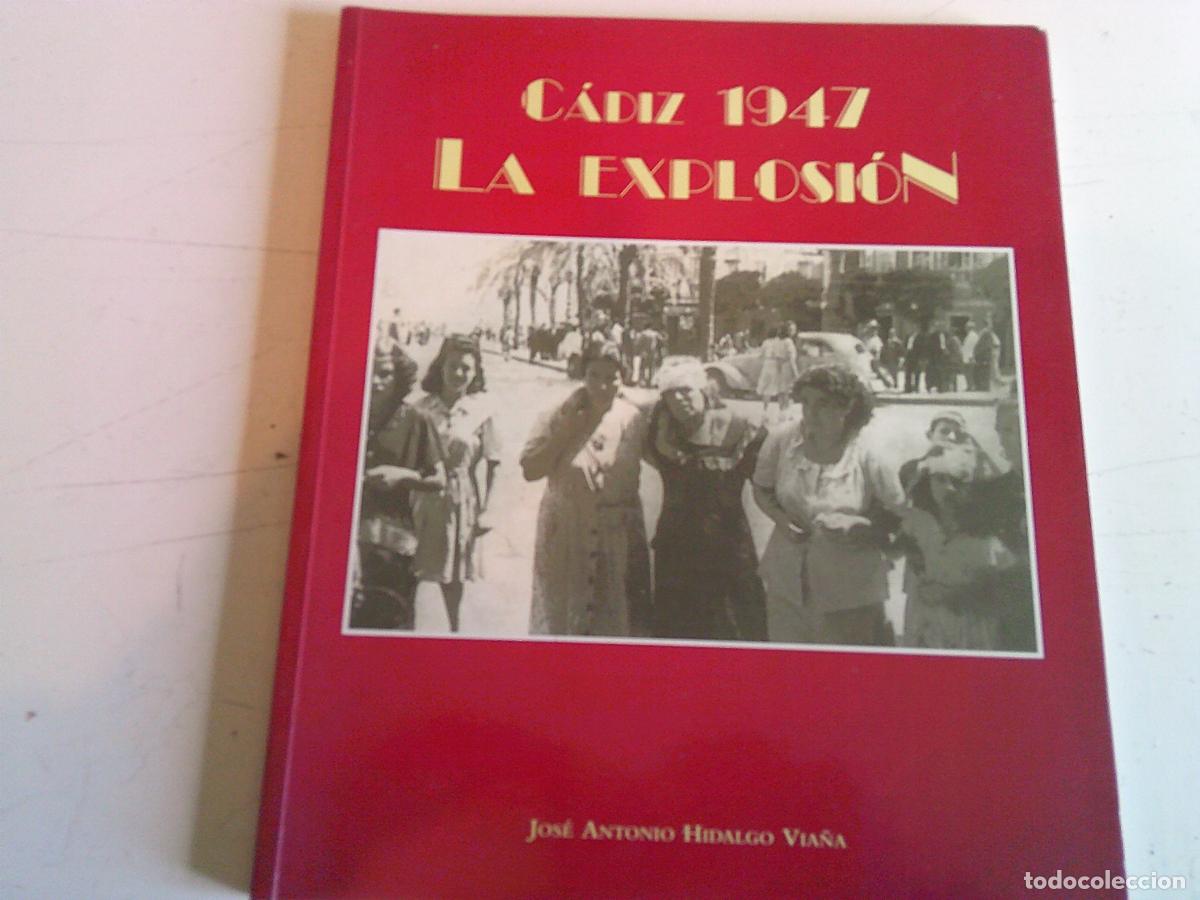 Libros de segunda mano: C&aacute;diz 1947 La explosi&oacute;n Jos&eacute; Antonio Hidalgo Via&ntilde;a