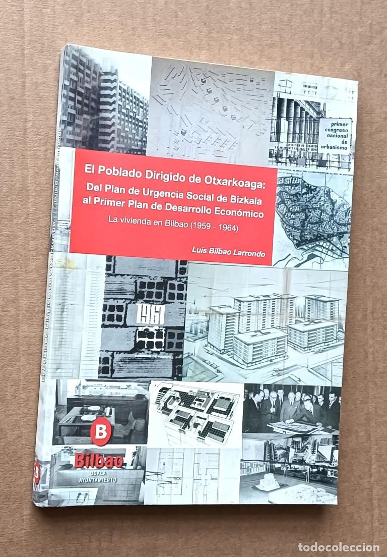 Libros de segunda mano: EL POBLADO DIRIGIDO DE OTXARKOAGA del plan de urgencia social de Bizkaia ... 1959 - 1964