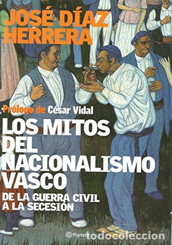 Libros de segunda mano: Los mitos del nacionalismo vasco - Jos&eacute; D&iacute;az Herrera