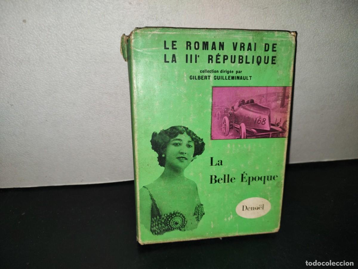 Libros de segunda mano: 218- Le Roman Vrai De La III R&eacute;publique. La Belle &Eacute;poque - Gilbert Guilleminault - 1957