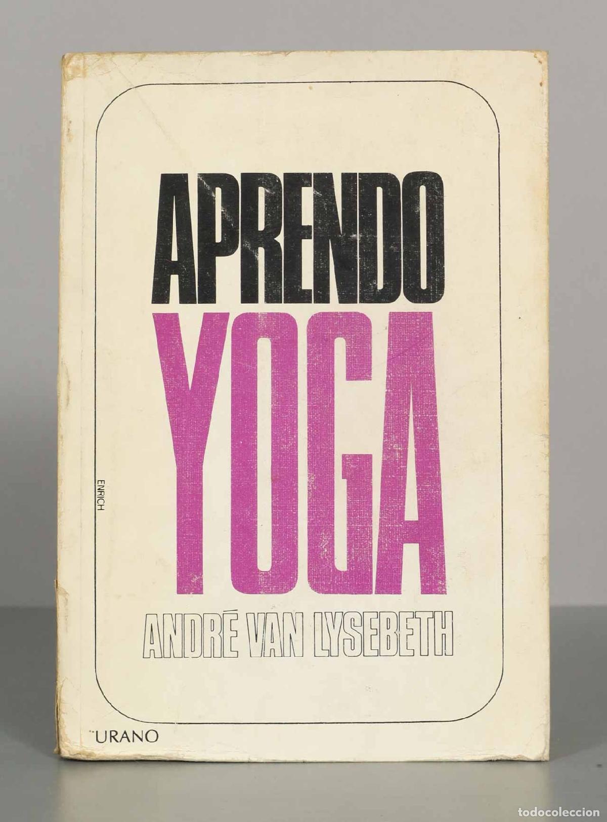 Libros de segunda mano: APRENDO YOGA. ANDRE VAN LYSEBETH