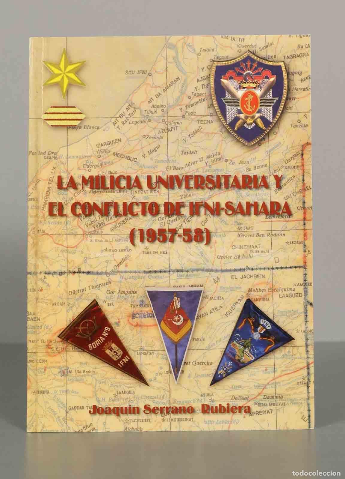 Libros de segunda mano: LA MILICIA UNIVERSITARIA Y EL CONFLICTO DE IFNI-SAHARA (1957-58)