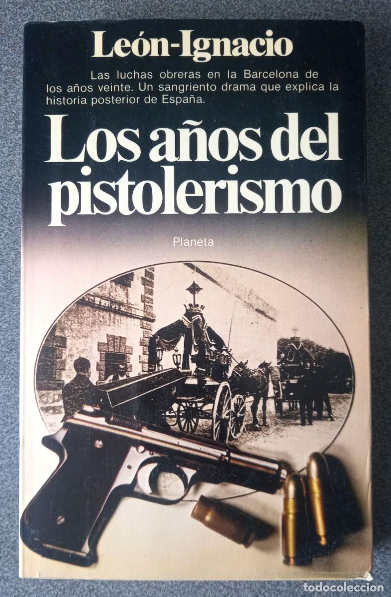 Libros de segunda mano: Los A&ntilde;os Del Pistolerismo Le&oacute;n Ignacio