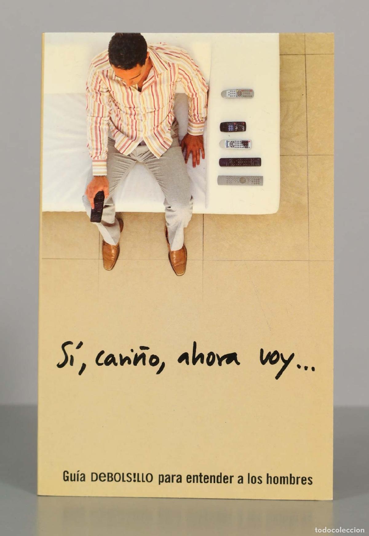 Libros de segunda mano: Si, cari&ntilde;o, ahora voy... Gu&iacute;a DEBOLSILLO para entender a los hombres