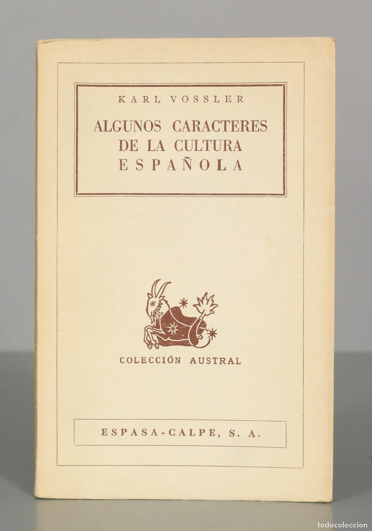 Libros de segunda mano: KARL VOSSLER. ALGUNOS CARACTERES DE LA CULTURA ESPA&Ntilde;OLA. COLECCI&Oacute;N AUSTRAL.