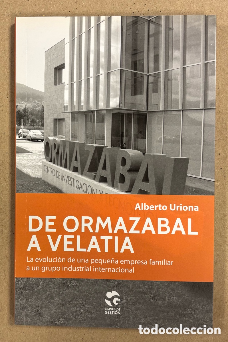 Livres d'occasion: DE ORMAZ&Aacute;BAL A VELATIA. ALBERTO URIONA. LA EVOLUCI&Oacute;N DE UNA PEQUE&Ntilde;A EMPRESA FAMILIAR A UN GRUPO INDU