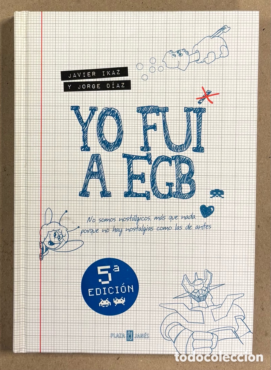 Libros de segunda mano: YO FUI A EGB. JAVIER IKAZ Y JORGE D&Iacute;AZ. PLAZA & JAN&Eacute;S EDITORES 2013.