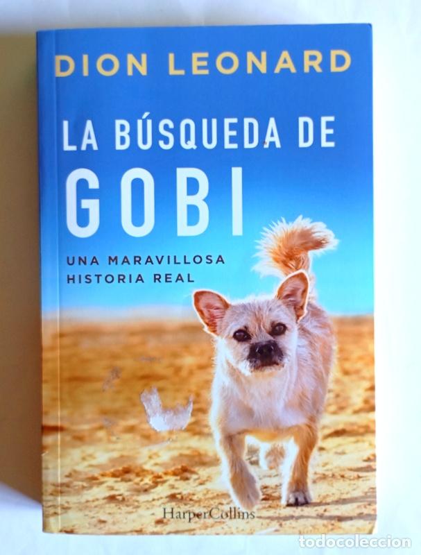 Libros de segunda mano: LA BUSQUEDA DE GOBI - UNA MARAVILLOSA HISTORIA REAL - DION LEONARD