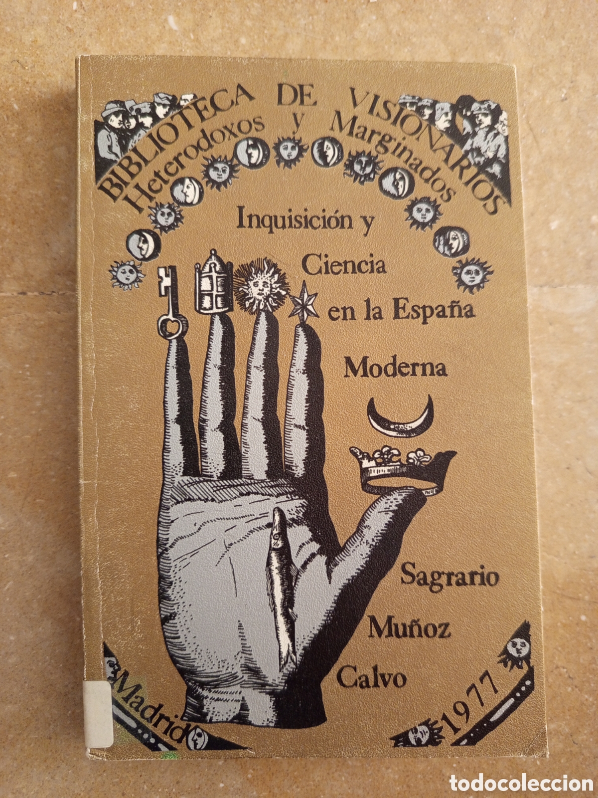 Libros de segunda mano: INQUISICION Y CIENCIA EN LA ESPA&Ntilde;A MODERNA (SAGRARIO MU&Ntilde;OZ CALVO)