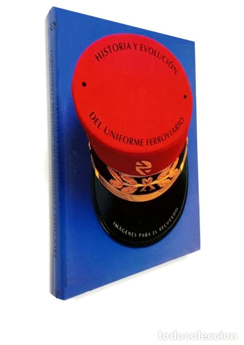 Libros de segunda mano: �F3349 - HISTORIA Y EVOLUCION DEL UNIFORME FERROVIARIO. FERROCARRIL. COMO NUEVO.
