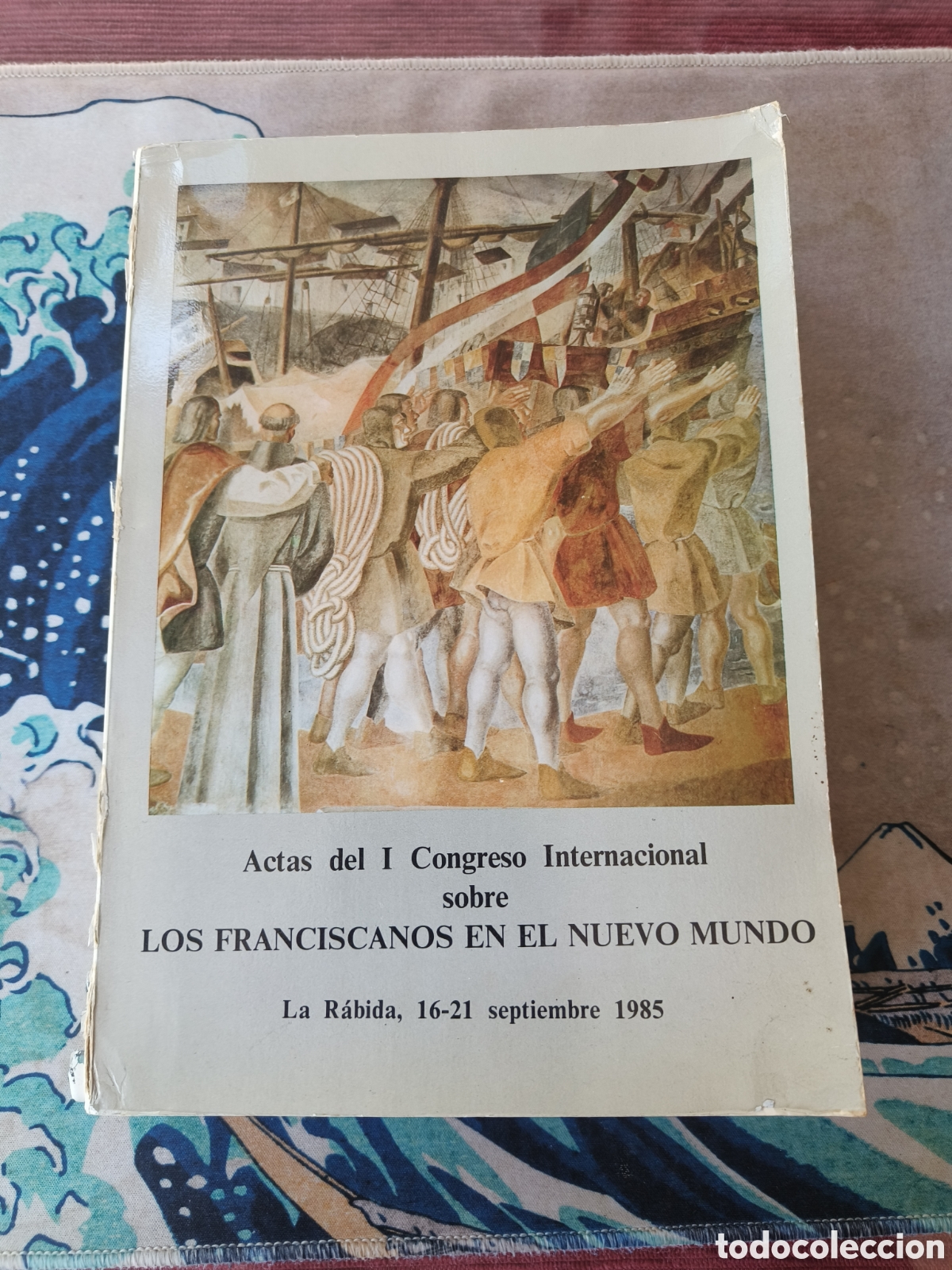 Libros de segunda mano: LOS FRANCISCANOS EN EL NUEVO MUNDO ACTAS DE I CONGRESO INTERNACIONAL. 1985. La Rabida