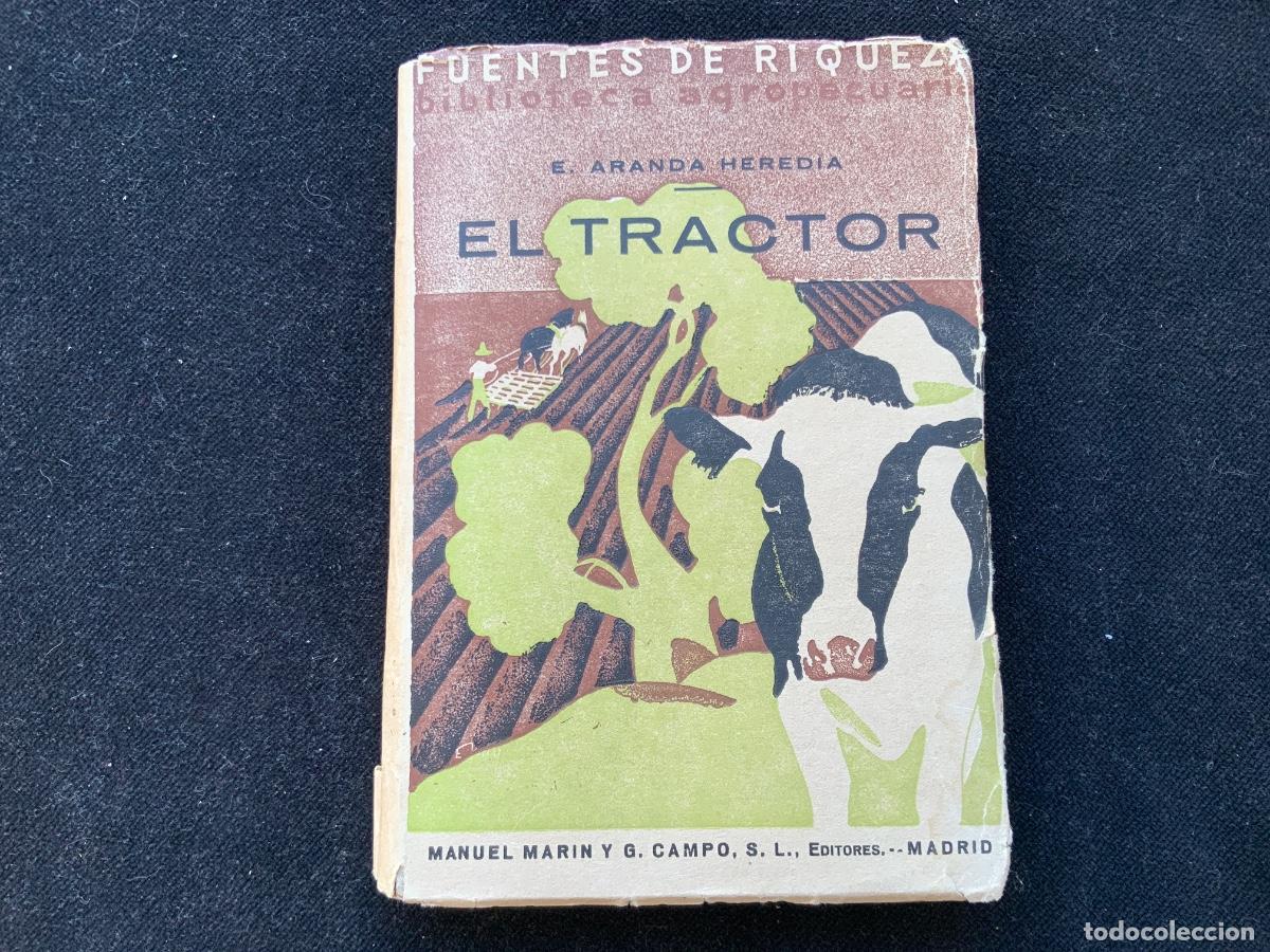 Libros de segunda mano: El tractor, E. Aranda Heredia, biblioteca agropecuaria, fuentes de riqueza. Sello 1936, 20% 4 peseta