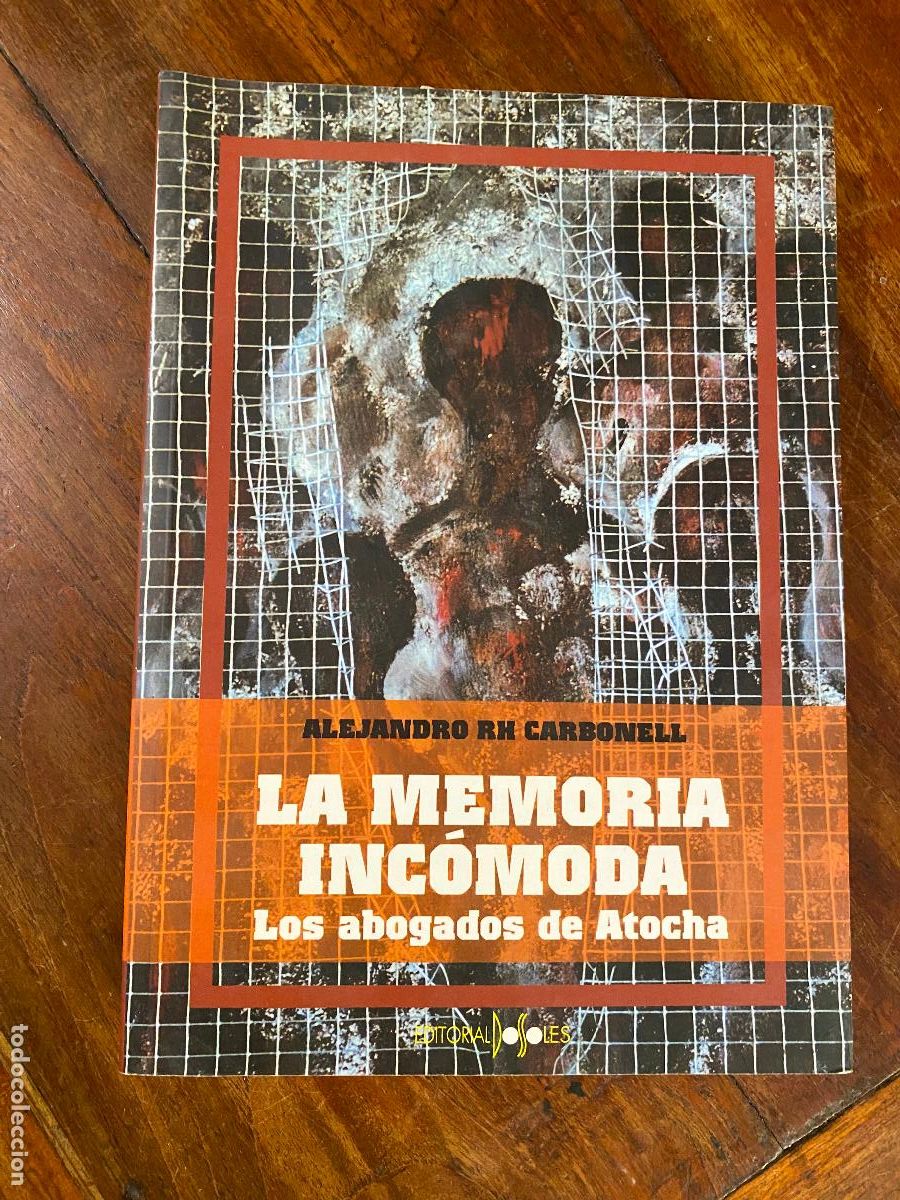 Libros de segunda mano: LA MEMORIA INC&Oacute;MODA. LOS ABOGADOS DE ATOCHA. ALEJANDRO RH CARBONELL