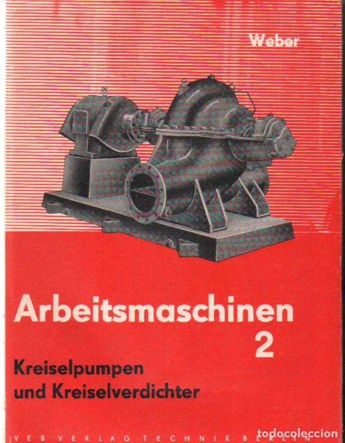 Libros de segunda mano: ARBEITSMASCHINEN. KOLBENPUMPEN UND KOLBENVERDICHTER 2. WEBER, F. J. A-MEC-384