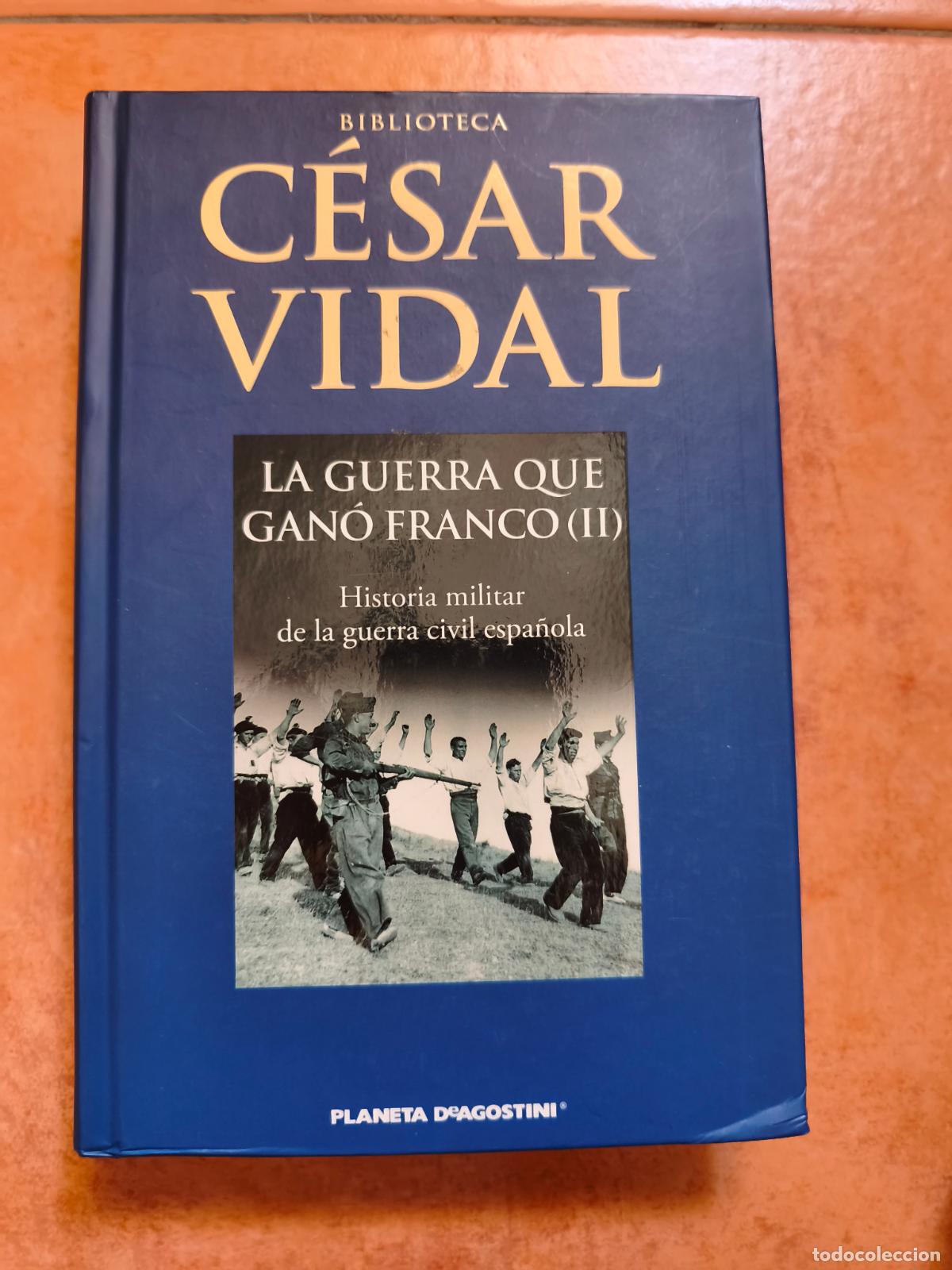 Libros de segunda mano: LIBRO LA GUERRA QUE GAN&Oacute; FRANCO II - CESAR VIDAL - TAPA DURA