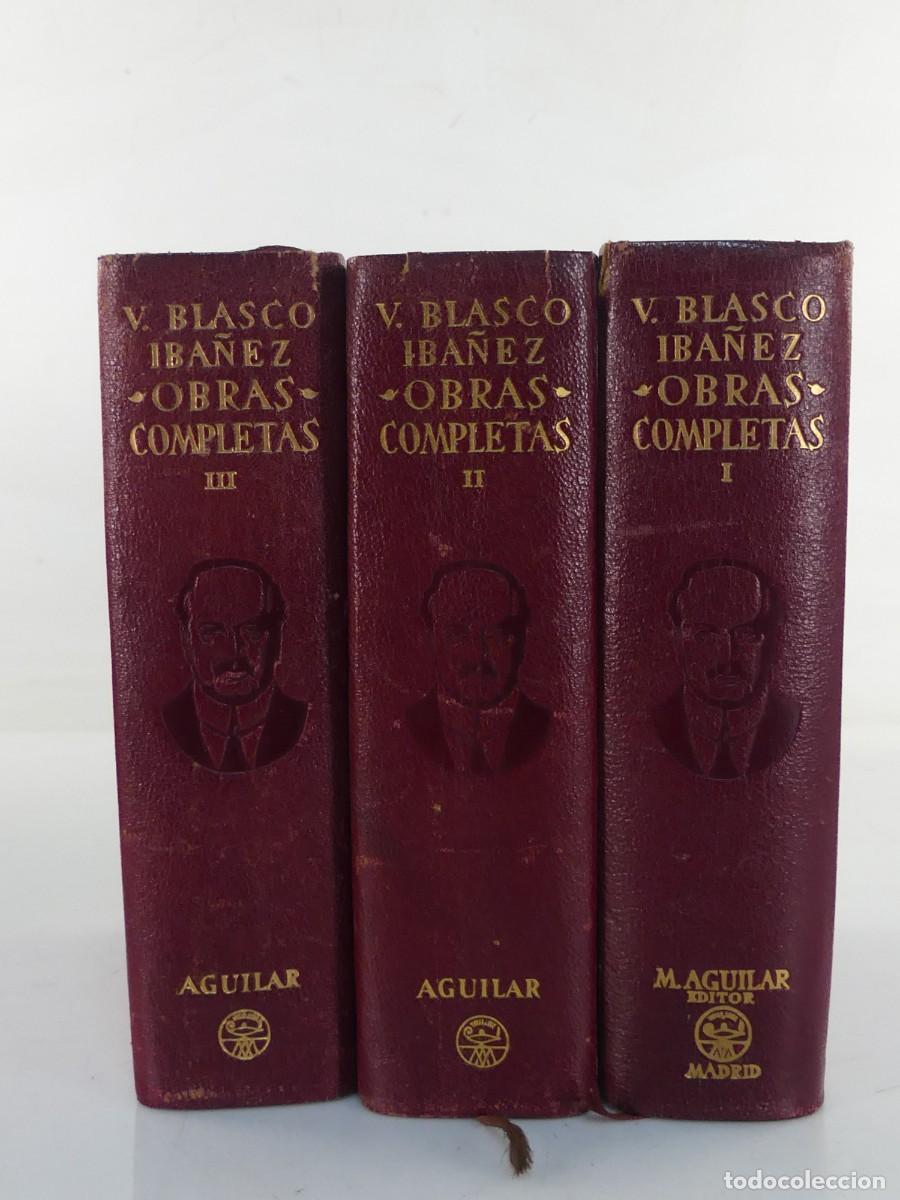 Libros de segunda mano: 3 TOMOS OBRAS COMPLETAS POR VICENTE BLASCO IBA&Ntilde;EZ EDITORIAL AGUILAR