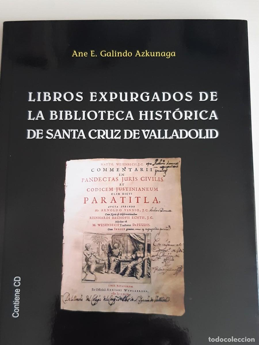 Libros de segunda mano: LIBROS EXPURGADOS DE LA BIBLIOTECA HISTORICA DE SANTA CRUZ DE VALLADOLID ANE GALINDO AZKUNAGA
