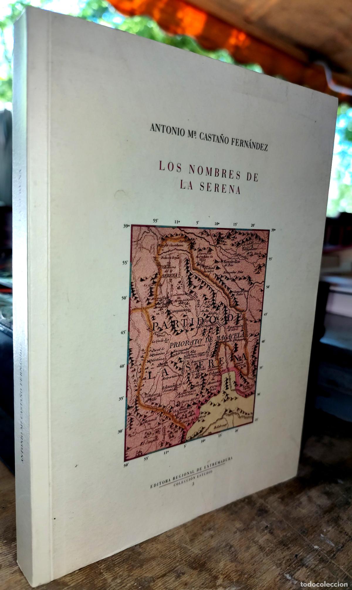 Libros de segunda mano: LOS NOMBRES DE LA SERENA. (COMARCA DE BADAJOZ) ANTONIO M&ordf; CASTA&Ntilde;O FERN&Aacute;NDEZ.