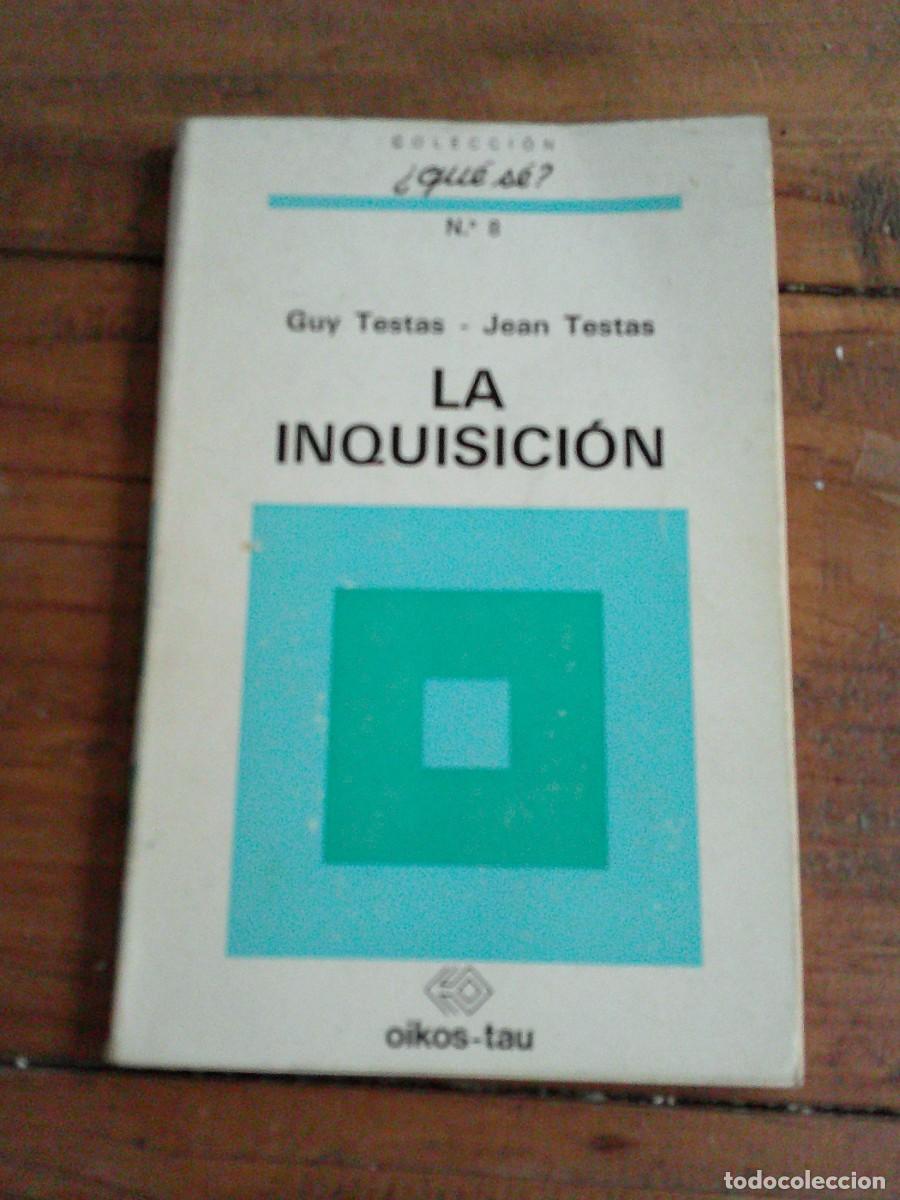 Libros de segunda mano: LA INQUISICI&Oacute;N. Guy Testas, Jean Testas. Colecci&oacute;n &iquest;Qu&eacute; s&eacute;? n&ordm; 8. Oikus Tau 1970