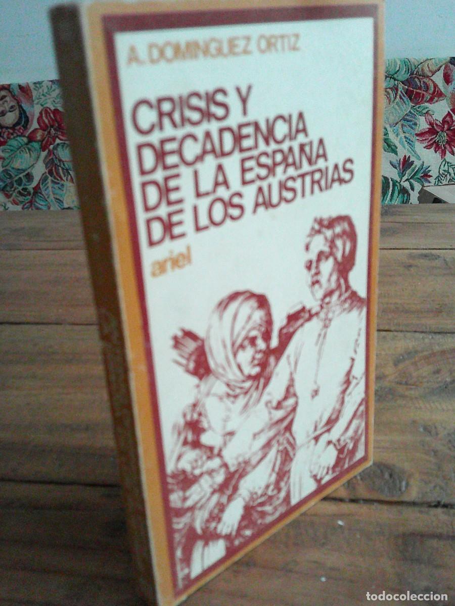 Libros de segunda mano: CRISIS Y DECADENCIA DE LA ESPA&Ntilde;A DE LOS AUSTRIAS. A. Dom&iacute;nguez Ortiz. Ariel, 1969 1&ordf; ed