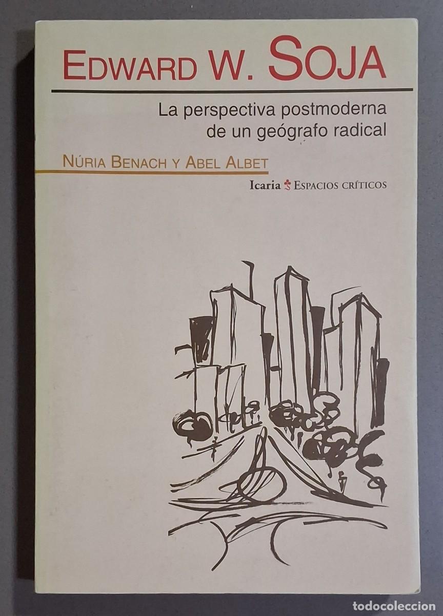 Libros de segunda mano: Edward W. Soja. La perspectiva postmoderna de un ge&oacute;grafo radical. Nuria Benach & Abel Albet. Icaria