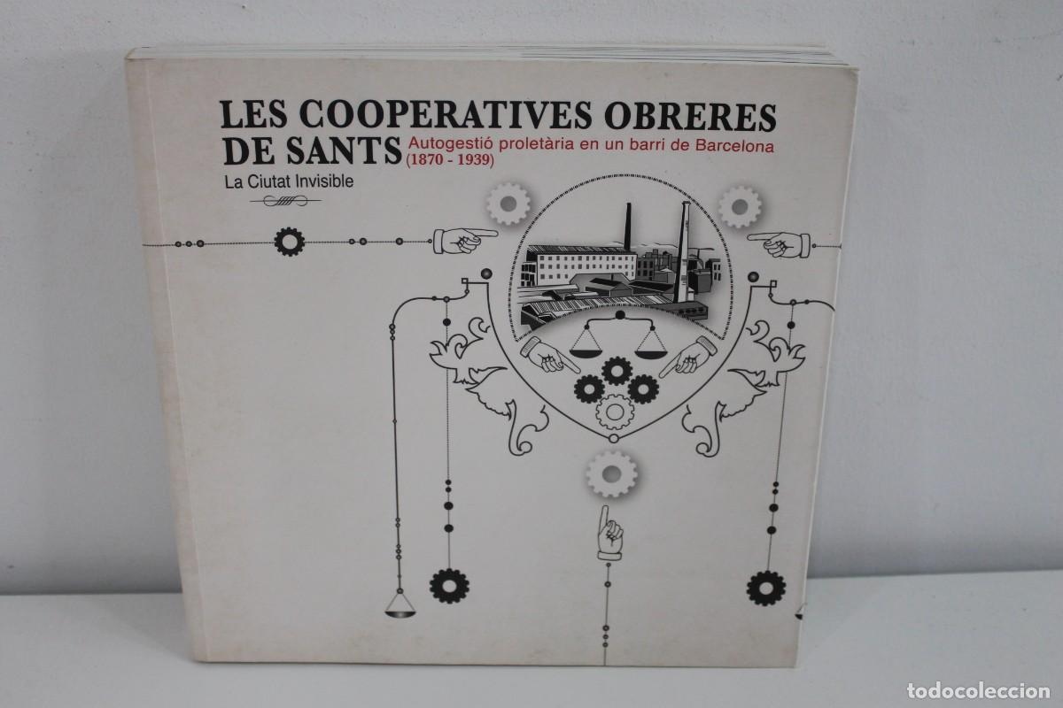 Libros de segunda mano: LES COOPERATIVES OBRERES DE SANTS LA CIUTAT INVISIBLE 1&ordm; EDICIO 2010
