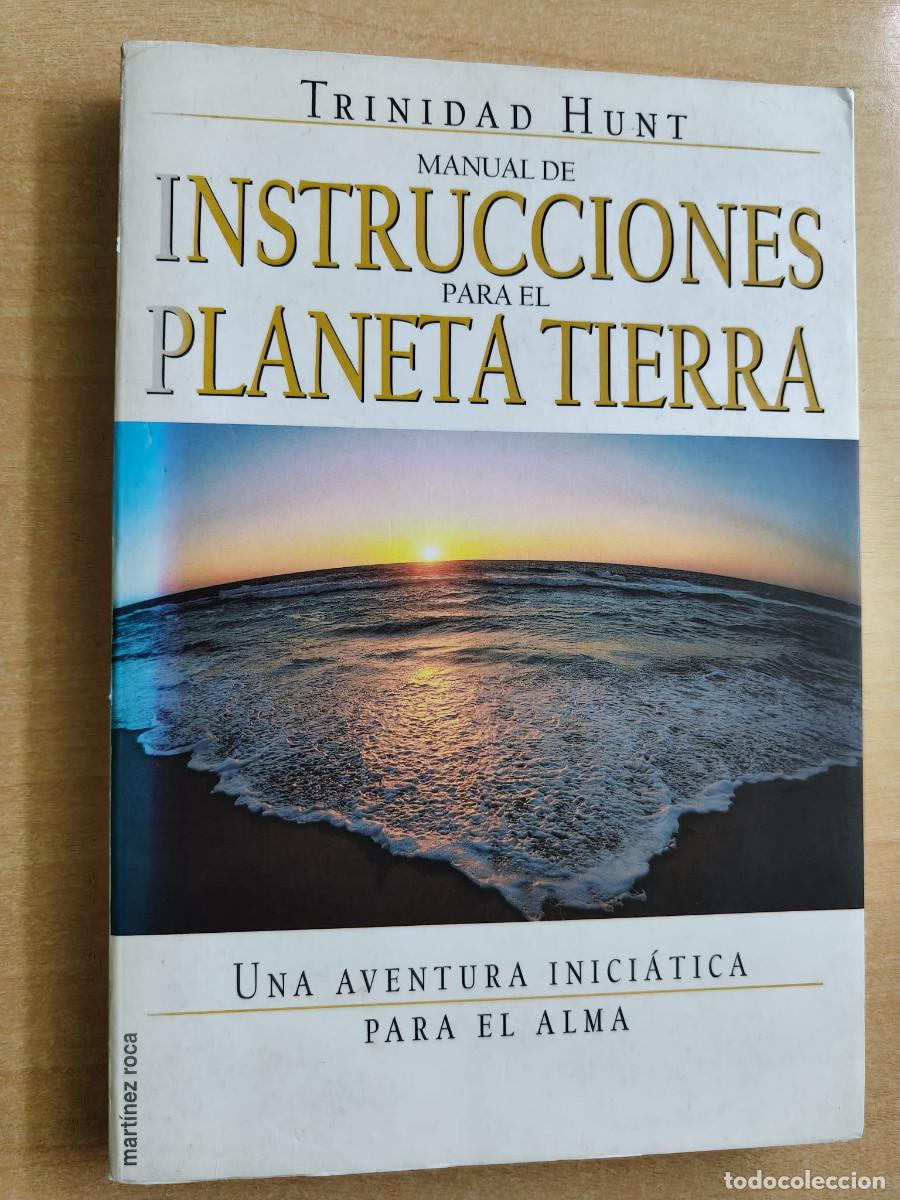 Libros de segunda mano: MANUAL DE INSTRUCCIONES PARA EL PLANETA TIERRA, Una Aventura inici&aacute;tica para el alma, Trinidad Hunt