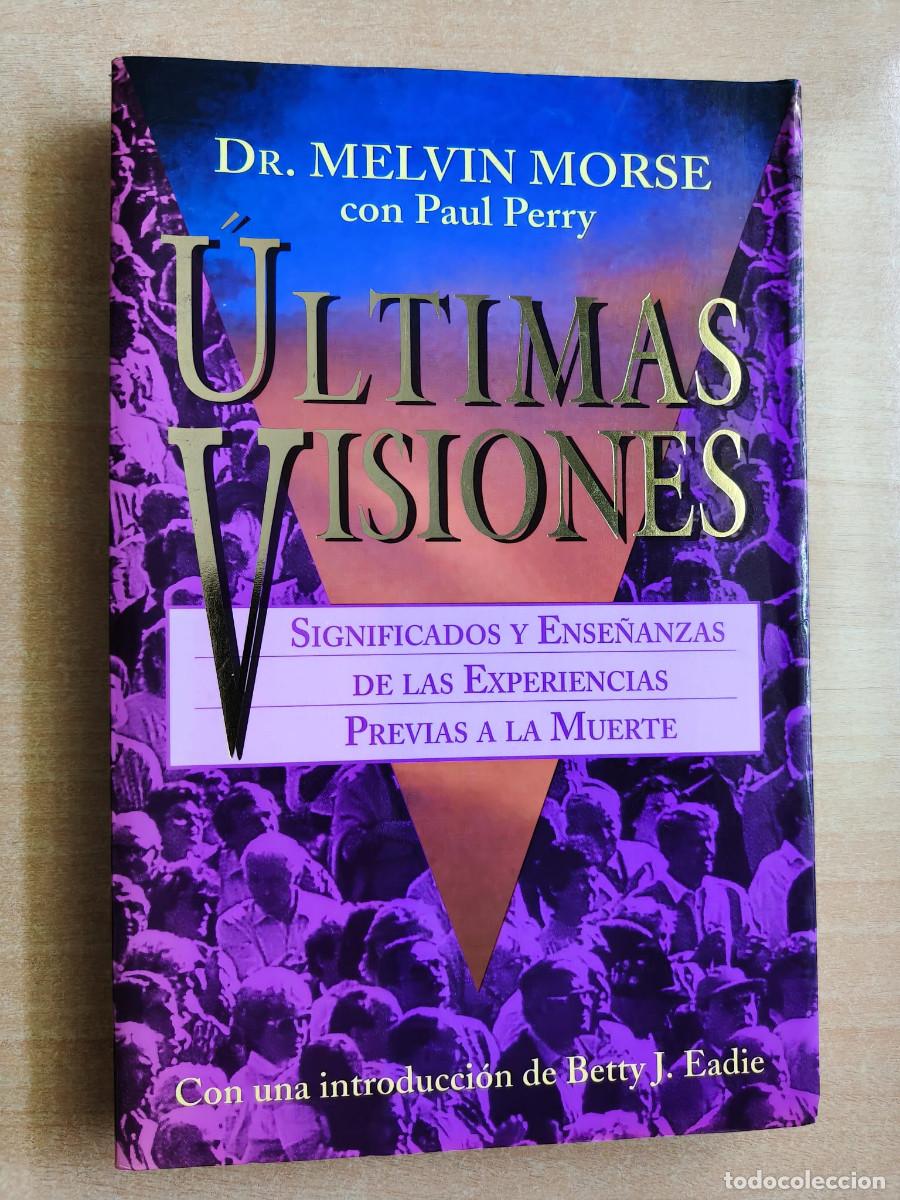 Libros de segunda mano: &Uacute;LTIMAS VISIONES - Dr Melvin Morse con Paul Perry - Edaf 1996
