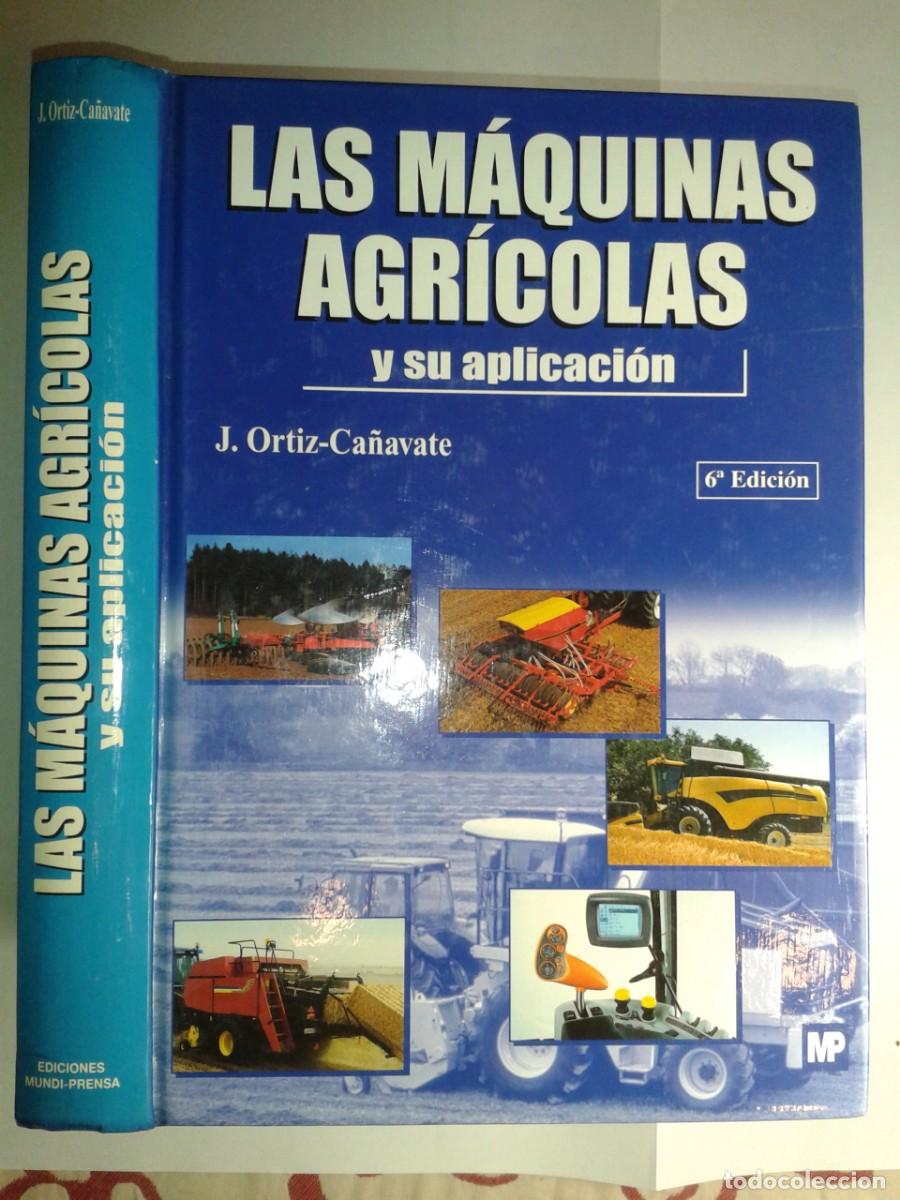 Libros de segunda mano: LAS M&Aacute;QUINAS AGR&Iacute;COLAS Y SU APLICACI&Oacute;N 2003 JAIME ORTIZ-CA&Ntilde;AVATE 6&ordf; EDICI&Oacute;N MUNDI-PRENSA