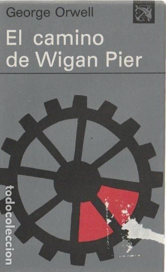 Libros de segunda mano: El camino de Wigan Pier / George Orwell .-- 1&ordf; edici&oacute;n, 1975